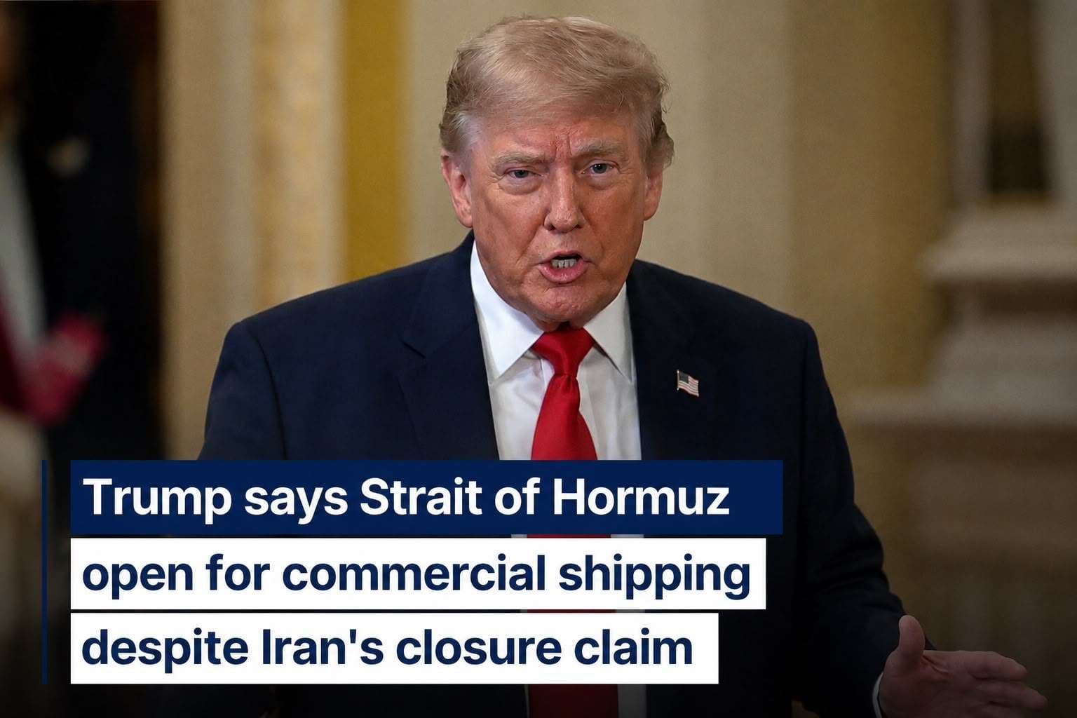 Trump Says Strait of Hormuz Remains Open Despite Iran’s Closure Claim,