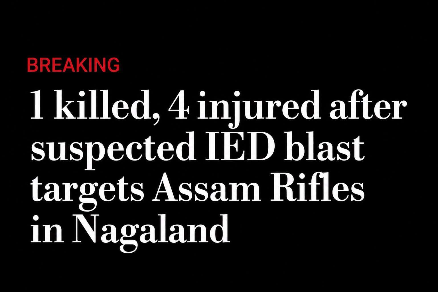 One Killed, Four Injured in Suspected IED Blast Targeting Assam Rifles Convoy in Nagaland